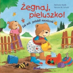 Żegnaj pieluszko!. Jak miś polubił nocniczek