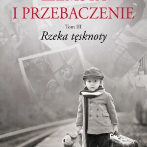 Zemsta i przebaczenie Tom 3 Rzeka tęsknoty