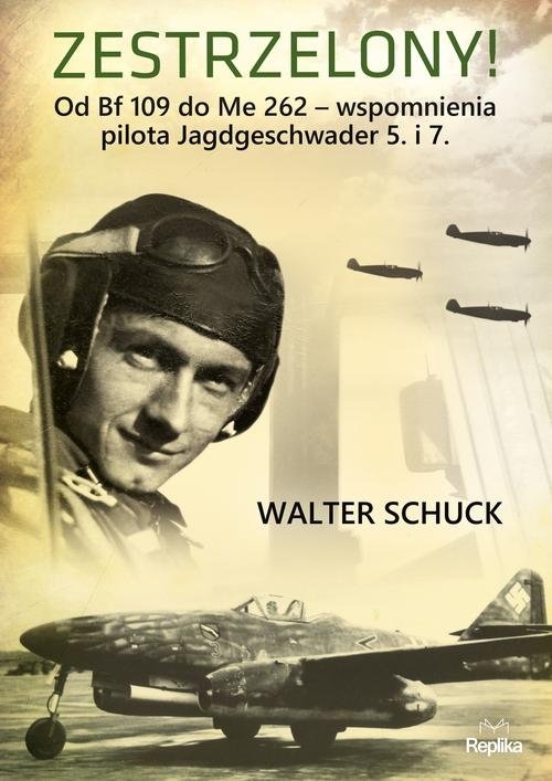 Zestrzelony!. Od Bf 109 do Me 262 ? wspomnienia
