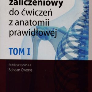 Zeszyt zaliczeniowy do ćwiczeń z anatomii prawidłowej Tom 1