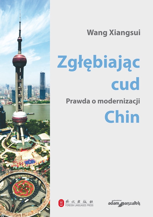 Zgłębiając cud. Prawda o modernizacji Chin