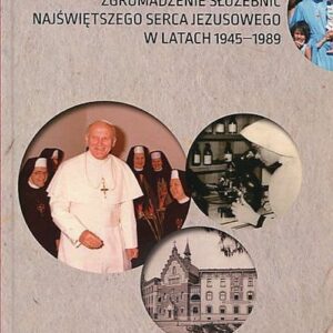 Zgromadzenie Służebnic Najświętszego Serca Jezusowego w latach 1945-1989