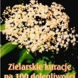 Zielarskie kuracje na 100 dolegliwości seniorów