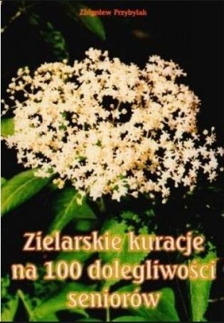 Zielarskie kuracje na 100 dolegliwości seniorów