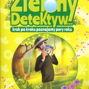 Zielony Detektyw krok po kroku poznajemy pory roku Klasa 3. Ćwiczenia przyrodniczo-matematyczne dla uczniów klasy 3