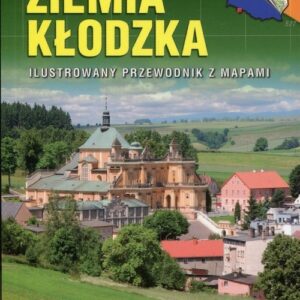 Ziemia Kłodzka Ilustrowany przewodnik z mapami