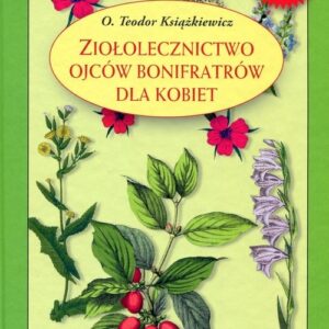 Ziołolecznictwo Ojców Bonifratrów dla kobiet