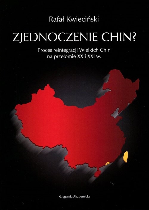 Zjednoczenie Chin?. Proces reintegracji Wielkich Chin na przełomie XX i XXI w.