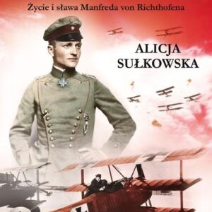 Złamane skrzydła. Życie i sława Manfreda von Richthofena