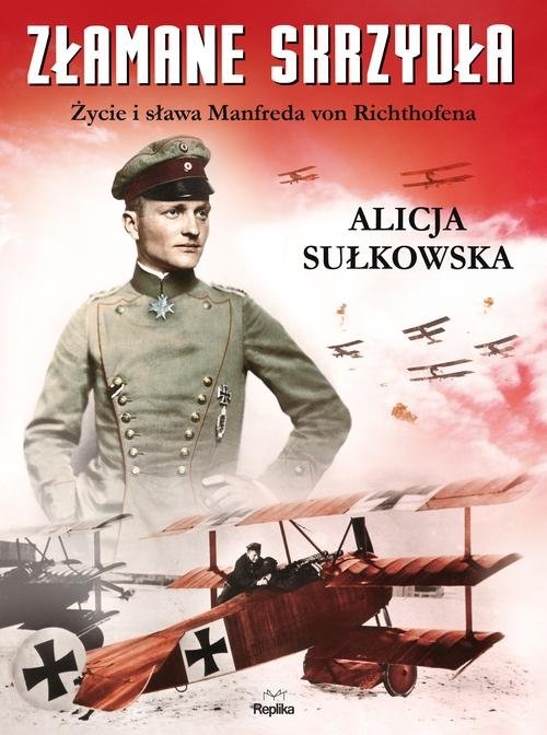 Złamane skrzydła. Życie i sława Manfreda von Richthofena