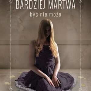 Złe dziewczyny nie umierają Tom 3 Bardziej martwa być nie może