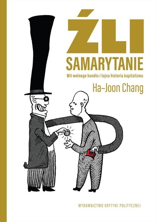 Źli Samarytanie. Mit wolnego handlu i tajna historia kapitalizmu