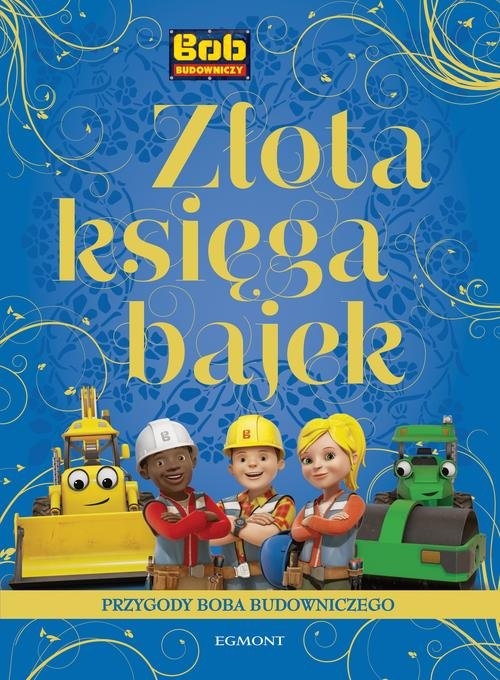 Złota księga bajek. Przygody Boba Budowniczego
