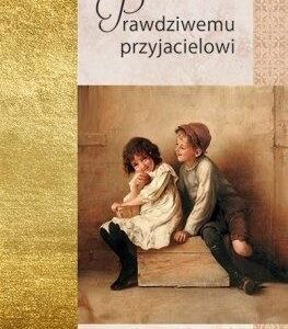Złota seria - Prwadziwemu przyjacielowi