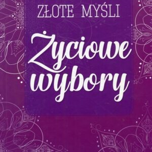 Złote myśli Życiowe wybory