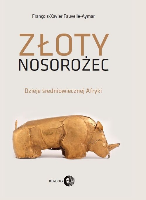 Złoty nosorożec. Dzieje średniowiecznej Afryki