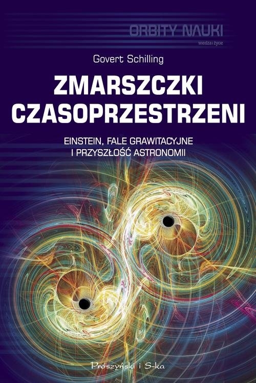 Zmarszczki czasoprzestrzeni. Einstein, fale grawitacyjne i przyszłość astronomii