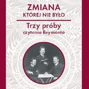 Zmiana której nie było. Trzy próby czytania Reymonta