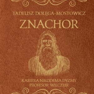 Znachor Kariera Nikodema Dyzmy Profesor Wilczur