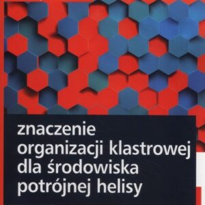 Znaczenie organizacji klastrowej dla środowiska potrójnej helisy