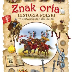 Znak orła Historia Polski w opowieściach dla dzieci