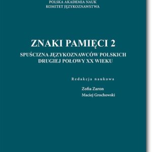 Znaki pamięci 2. Spuścizna językoznawców polskich drugiej połowy XX wieku