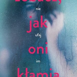 Zobacz, jak oni kłamią