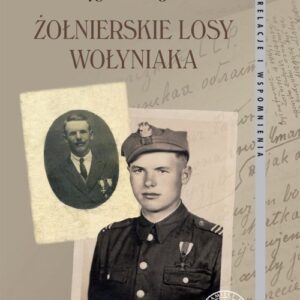 Żołnierskie losy Wołyniaka
