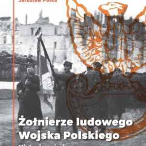 Żołnierze Ludowego Wojska Polskiego. Historie mówione