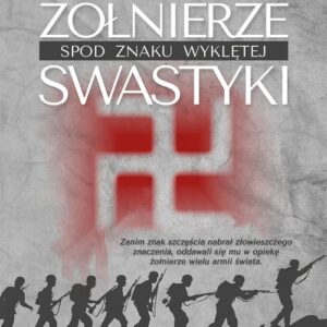 Żołnierze spod znaku wyklętej swastyki