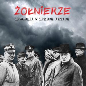 Żołnierze Tragedia w trzech aktach