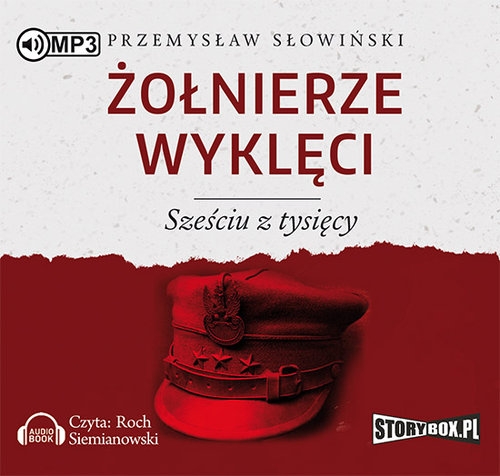 Żołnierze wyklęci Sześciu z tysięcy (Audiobook)