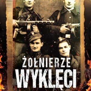 Żołnierze Wyklęci Tom 1. Wspomnienia i relacje