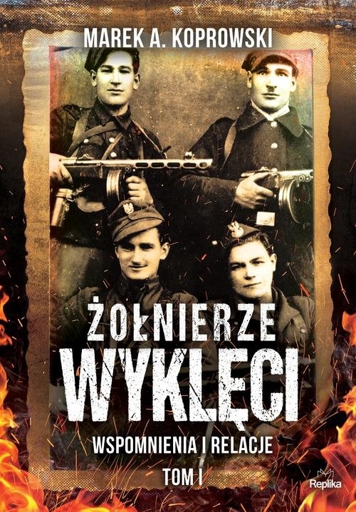 Żołnierze Wyklęci Tom 1. Wspomnienia i relacje