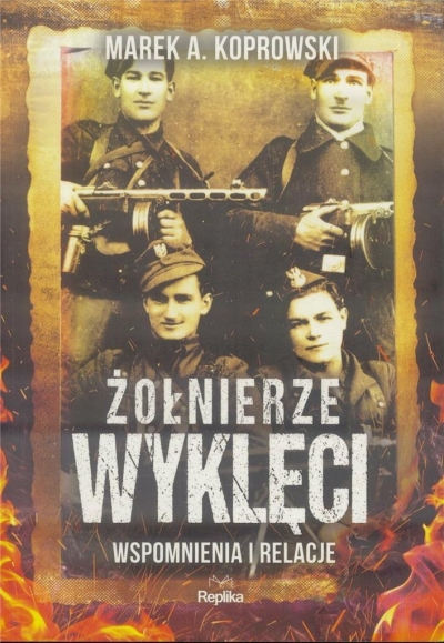 Żołnierze Wyklęci. Wspomnienia i relacje