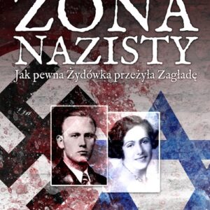 Żona nazisty. Jak pewna Żydówka przeżyła Zagładę