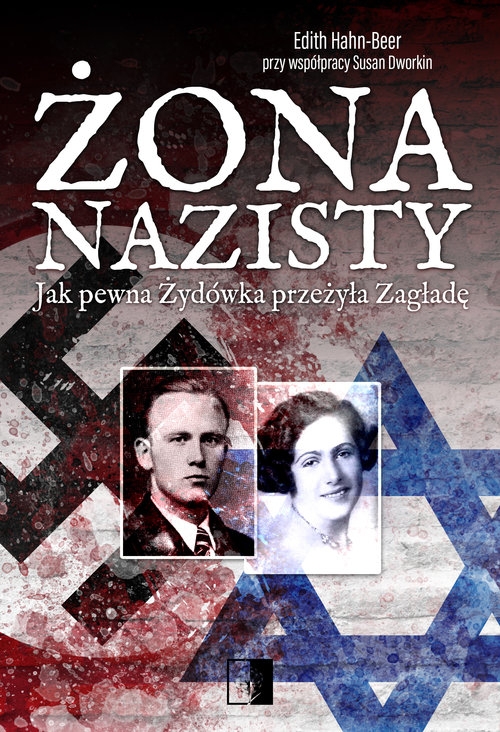 Żona nazisty. Jak pewna Żydówka przeżyła Zagładę