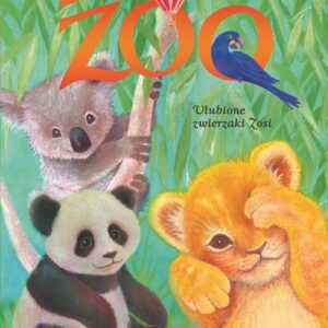 Zosia i jej zoo Ulubione zwierzaki Zosi
