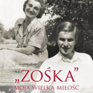 "Zośka" - moja wielka miłość. Wspomnienia Hali Gli