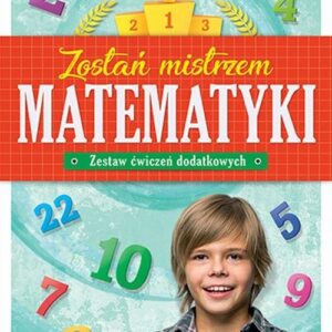 Zostań mistrzem matematyki. Zestaw ćwiczeń dodatkowych klasa 3