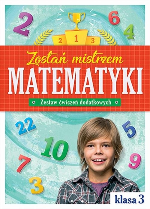 Zostań mistrzem matematyki. Zestaw ćwiczeń dodatkowych klasa 3