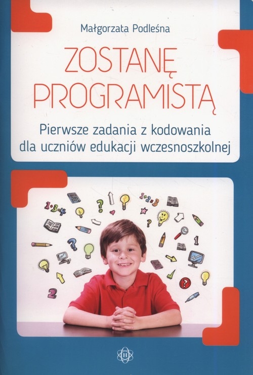 Zostanę programistą. Perwsze zadania z kodowania dla uczniów edukacji wczesnoszkolnej