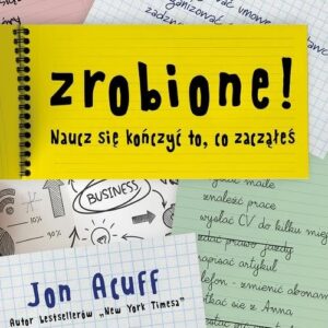 Zrobione. Naucz się kończyć to, co zacząłeś