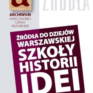 Źródła do dziejów warszawskiej szkoły historii idei. Materiały archiwalne i rękopiśmienne (rekonesans)