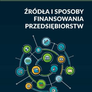 Źródła i sposoby finansowania przedsiębiorstw