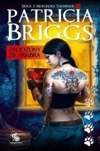 Zrodzony ze srebra. Seria z Mercedes Thompson. Tom V