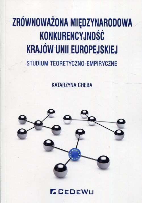 Zrównoważona międzynarodowa konkurencyjność krajów Unii Europejskiej. Studium teoretyczno-empiryczne
