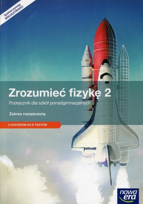 Zrozumieć fizykę 2 Podręcznik z dostępem do e-testów Zakres rozszerzony. Szkoła ponadgimnazjalna