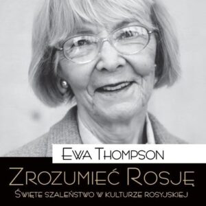 Zrozumieć Rosję. Święte szaleństwo w kulturze rosyjskiej