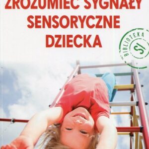 Zrozumieć sygnały sensoryczne dziecka